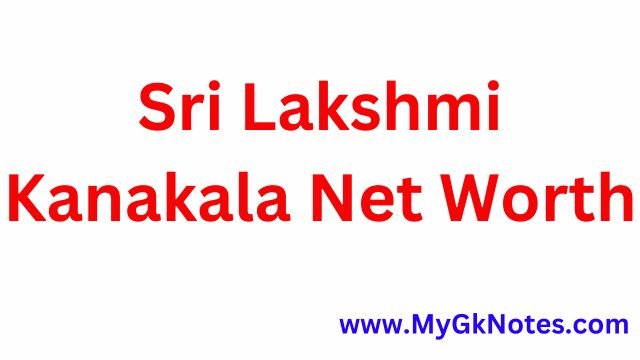 Sri Lakshmi Kanakala Net Worth